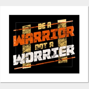 Be warrior not a worrier Posters and Art